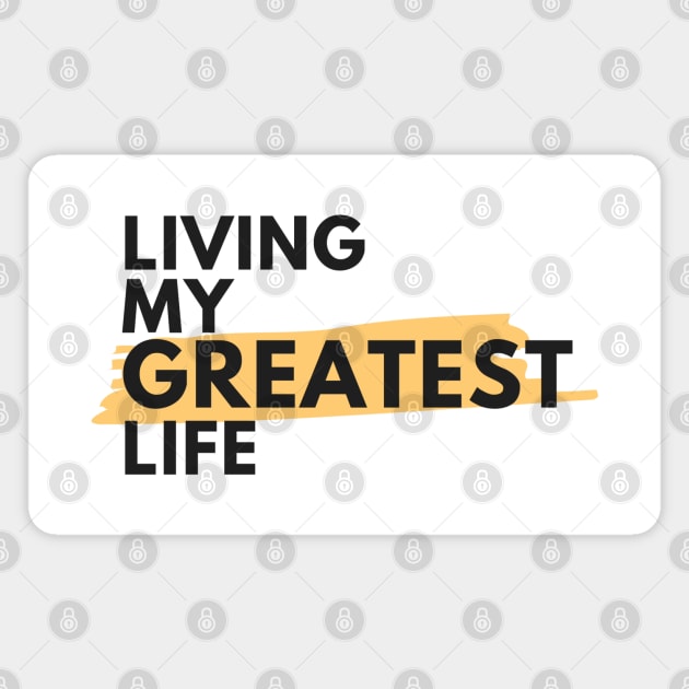 Living my greatest life Magnet by NotUrOrdinaryDesign